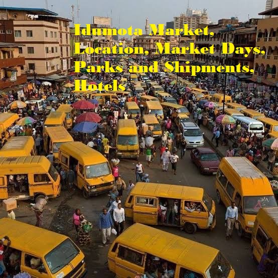 Idumota Market, Location, Market Days, Parks and Shipments, Hotels